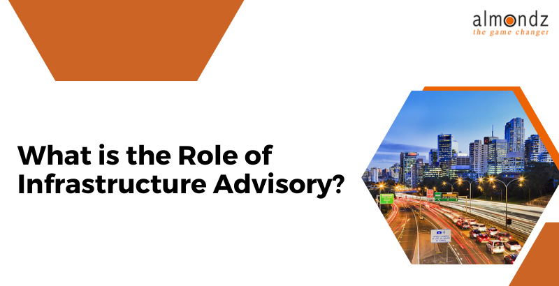 What is the Role of Infrastructure Advisory?